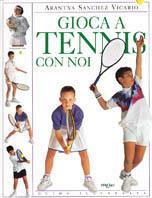 Gioca a tennis con noi. Ediz. illustrata