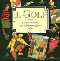 Il golf ossia come rovinare una bella passeggiata  - Libro Edicart 1996, Dedicato a... | Libraccio.it