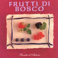 Frutti di bosco  - Libro Edicart 1997, Ricette d'autore | Libraccio.it