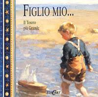 Figlio mio... Il tesoro più grande. Ediz. illustrata  - Libro Edicart 1998, Miniature | Libraccio.it