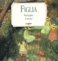 Figlia. Immagine d'amore  - Libro Edicart 1998, Dedicato a... | Libraccio.it