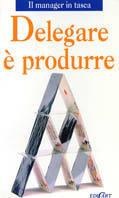 Delegare è produrre - Kate Keenan - Libro Edicart 1998, Il manager in tasca | Libraccio.it