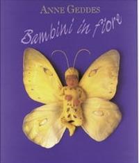 Bambini in fiore. Ediz. illustrata - Anne Geddes - Libro Edicart 1999, I libri di Anne Geddes | Libraccio.it