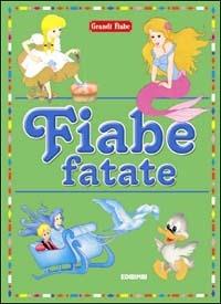 Fiabe fatate. Ediz. illustrata  - Libro Edicart 1999, Grandi fiabe | Libraccio.it