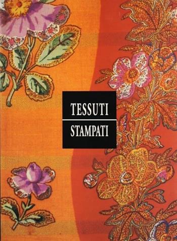 Tessuti stampati. Ediz. illustrata  - Libro Edicart 1999, Arte decorativa | Libraccio.it