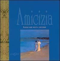Amicizia. Saper dare senza chiedere  - Libro Edicart 2000, Dedicato a... | Libraccio.it