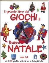 Il grande libro dei giochi di Babbo Natale. Ediz. illustrata