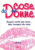 Cose da donne. Bizzarre verità sulle donne... dalle teenagers alle nonne - Jan King - Libro Edicart 2002, Outsider | Libraccio.it