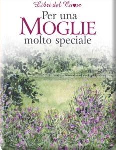 Per una moglie molto speciale. Ediz. illustrata  - Libro Edicart 2002, Libri del cuore | Libraccio.it