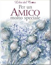 Per un amico molto speciale. Ediz. illustrata