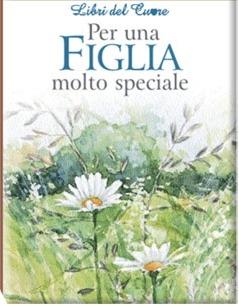 Per una figlia molto speciale. Ediz. illustrata - Pam Brown - Libro Edicart 2005, Libri del cuore | Libraccio.it