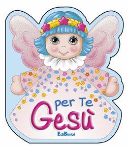 Per te Gesù. Ediz. illustrata  - Libro Edicart 2002, Preghierine | Libraccio.it