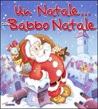 Un Natale... con Babbo Natale. Ediz. illustrata  - Libro Edicart 2004 | Libraccio.it