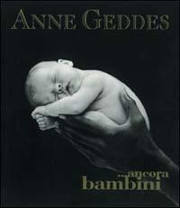 Ancora bambini. Ediz. illustrata - Anne Geddes - Libro Edicart 2003, I libri di Anne Geddes | Libraccio.it