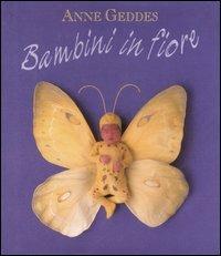 Bambini in fiore. Ediz. illustrata - Anne Geddes - Libro Edicart 2003, I libri di Anne Geddes | Libraccio.it