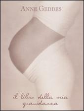 Il libro della mia gravidanza. Ediz. illustrata - Anne Geddes - Libro Edicart 2003, I libri di Anne Geddes | Libraccio.it