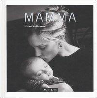 Mamma con amore  - Libro Edicart 2003, M.I.L.K. | Libraccio.it