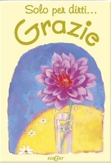 Grazie. Ediz. illustrata  - Libro Edicart 2003, Solo per dirti | Libraccio.it