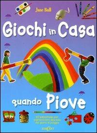 Giochi in casa quando piove. 50 passatempi per sopravvivere alla noia dei giorni di pioggia - Jane Bull - Libro Edicart 2003 | Libraccio.it