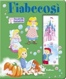 Fiabe così. Ediz. illustrata  - Libro Edicart 2004, Finestrelle fantastiche | Libraccio.it