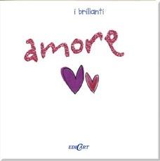 Amore  - Libro Edicart 2008, I brillanti | Libraccio.it