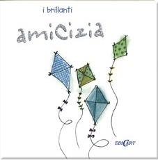 Amicizia. Ediz. illustrata  - Libro Edicart 2004, I brillanti | Libraccio.it