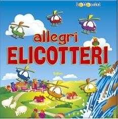 Allegri elicotteri. Ediz. illustrata  - Libro Edicart 2004 | Libraccio.it