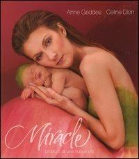 Miracle. Prodigio di una nuova vita. Con CD Audio. Con DVD - Anne Geddes - Libro Edicart 2004, I libri di Anne Geddes | Libraccio.it