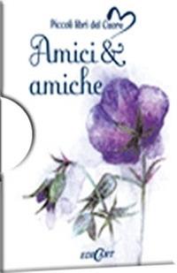 Amici & amiche. Ediz. illustrata  - Libro Edicart 2004, Piccoli libri del Cuore | Libraccio.it