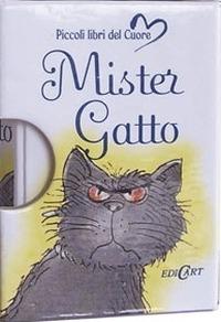 Mister gatto. Ediz. illustrata  - Libro Edicart 2004, Piccoli libri del Cuore | Libraccio.it