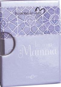 La mia mamma. Ediz. illustrata  - Libro Edicart 2004, Piccoli libri del Cuore | Libraccio.it
