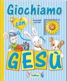 Giochiamo con Gesù. Ediz. illustrata  - Libro Edicart 2005 | Libraccio.it