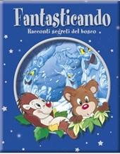 Fantasticando. Racconti segreti del bosco