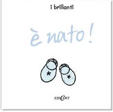 È nato! Ediz. illustrata  - Libro Edicart 2004, I brillanti | Libraccio.it