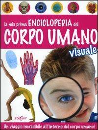 La mia prima enciclopedia del corpo umano visuale  - Libro Edicart 2005 | Libraccio.it