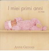 I miei primi anni in rosa. Ediz. illustrata - Anne Geddes - Libro Edicart 2005 | Libraccio.it