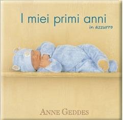I miei primi anni in azzurro. Ediz. illustrata - Anne Geddes - Libro Edicart 2005 | Libraccio.it