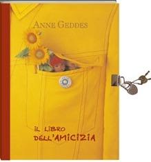 Il libro dell'amicizia. Ediz. illustrata - Anne Geddes - Libro Edicart 2005 | Libraccio.it