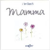Mamma. Ediz. illustrata