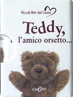 Teddy, l'amico orsetto.... Ediz. illustrata  - Libro Edicart 2005, Piccoli libri del Cuore | Libraccio.it