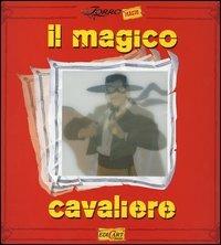 Il magico cavaliere  - Libro Edicart 2005, Zorro magic | Libraccio.it