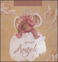 Piccoli angeli - Anne Geddes - Libro Edicart 2006 | Libraccio.it