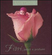 Fiori, petali e profumi - Anne Geddes - Libro Edicart 2006 | Libraccio.it