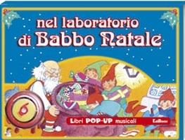 Nel laboratorio di Babbo Natale. Ediz. illustrata  - Libro Edicart 2006, Libri pop-up musicali | Libraccio.it