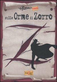 Sulle orme di Zorro. Ediz. illustrata  - Libro Edicart 2006, Zorro stories | Libraccio.it