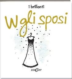 W gli sposi. Ediz. illustrata - Helen Exley, Joanna Kidney - Libro Edicart 2007, I brillanti | Libraccio.it