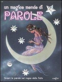 Un magico mondo di parole. Scopri le parole nel regno delle fate  - Libro Edicart 2007, Mondo bimbi | Libraccio.it
