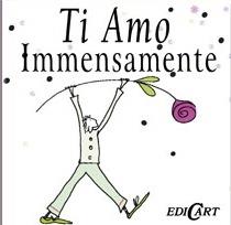 Ti amo immensamente!  - Libro Edicart 2007 | Libraccio.it