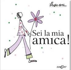 Sei la mia amica! - Helen Hexley - Libro Edicart 2008, Voglio Dirti | Libraccio.it