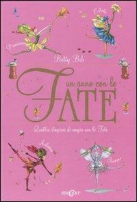 Un anno con le fate. Quattro stagioni di magia con le fate - Betty Bib - Libro Edicart 2008 | Libraccio.it